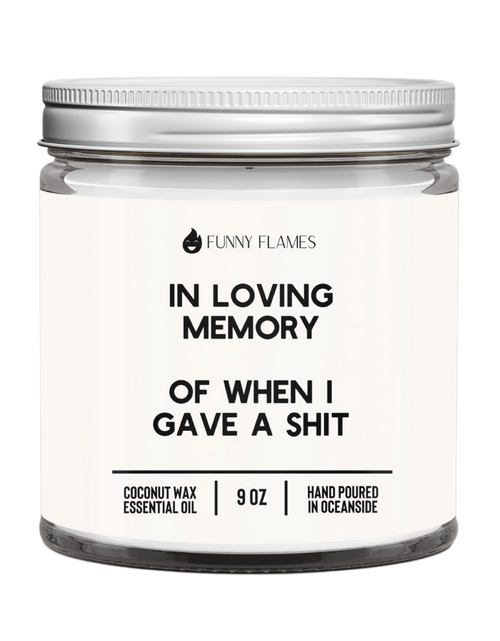 Load image into Gallery viewer, In Loving Memory Of When I Gave A Sh*t
