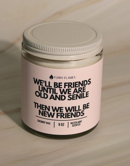 Load image into Gallery viewer, We&#39;ll Be Friends Until Were Old And Senile
