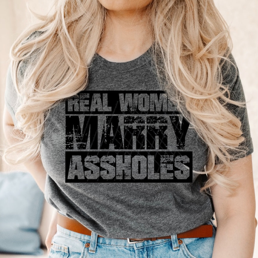 Real Women Marry Assholes - Black Ink