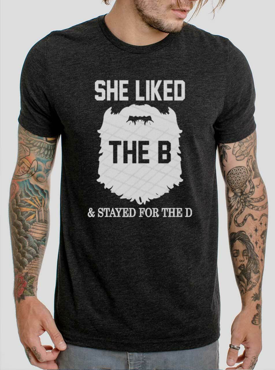 She Liked The B & Stayed For The D - 7 Style Options